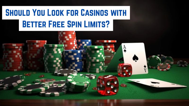 Should You Look for Casinos with Better Free Spin Limits?